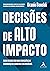 Decisoes de Alto Impacto