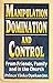 Manipulation, Domination & Control