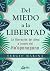 Del miedo a la libertad: La...