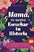 Mamá, Quiero Escuchar tu Historia by Jeffrey Mason