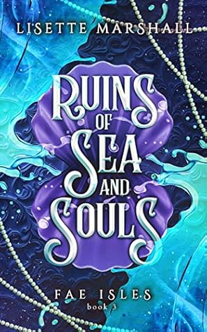 Ruins of Sea and Souls (Fae Isles, #3)
