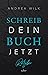 Schreib dein Buch jetzt! by Andrea Wilk