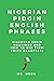 Nigerian Pidgin English Phrases by Mk Usua