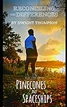 Reconciling the Differences: Pinecones & Spaceships Book Two