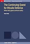 The Continuing Quest for Missile Defense: When lofty goals confront reality The Continuing Quest for Missile Defense: When lofty goals confront reality