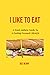 I Like To Eat: A Food Addic...
