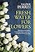 Fresh Water for Flowers