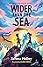 Wider than the Sea by Serena Molloy