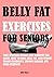 Belly Fat Exercises for Sen...