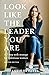 Look Like The Leader You Ar...