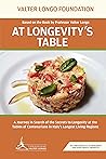 At Longevity's Table: Based on the Book by Professor Valter Longo. A Journey in Search of the Secrets to Longevity at the Tables of Centenarians in Italy's Longest Living Regions