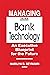 Managing the New Bank Techn...