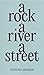 A Rock, A River, A Street