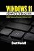 Windows 11: A Complete Tutorial Guide for Beginners with Tips & Tricks to Learn and Master All New Features and Updates in Windows 11