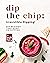 Dip the Chip: Irresistible ...