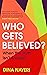 Who Gets Believed?: When the Truth Isn’t Enough