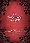 The Lost Parable of Christ by Unknown .