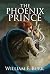 The Phoenix Prince by William F. Burk The Phoenix Prince by William F. Burk
