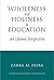 Wholeness and Holiness in Education: An Islamic Perspective