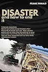 Disaster: and how to end it Disaster: and how to end it