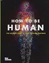 How To Be Human