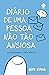 Diário de uma pessoa não tão ansiosa: Desvendando a vida adulta