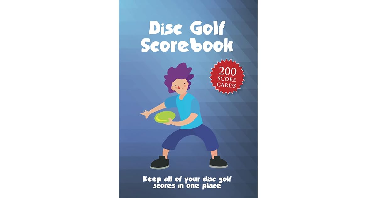 Disc Golf Scorebook Keep all of your disc golf scores in one place