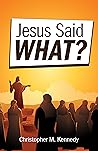 Jesus Said What?