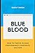 Blue Blood: How to Thrive i...