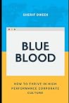 Blue Blood: How to Thrive in High performance Corporate Culture