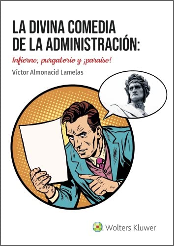 La divina comedia de la Administración: infierno, purgatorio y ¡paraíso! (Spanish Edition)