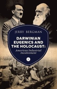Darwinian Eugenics and the Holocaust: American Industrial Involvement (Unknown Binding)