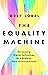 The Equality Machine: Harnessing Digital Technology for a Brighter, More Inclusive Future