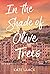 In the Shade of Olive Trees