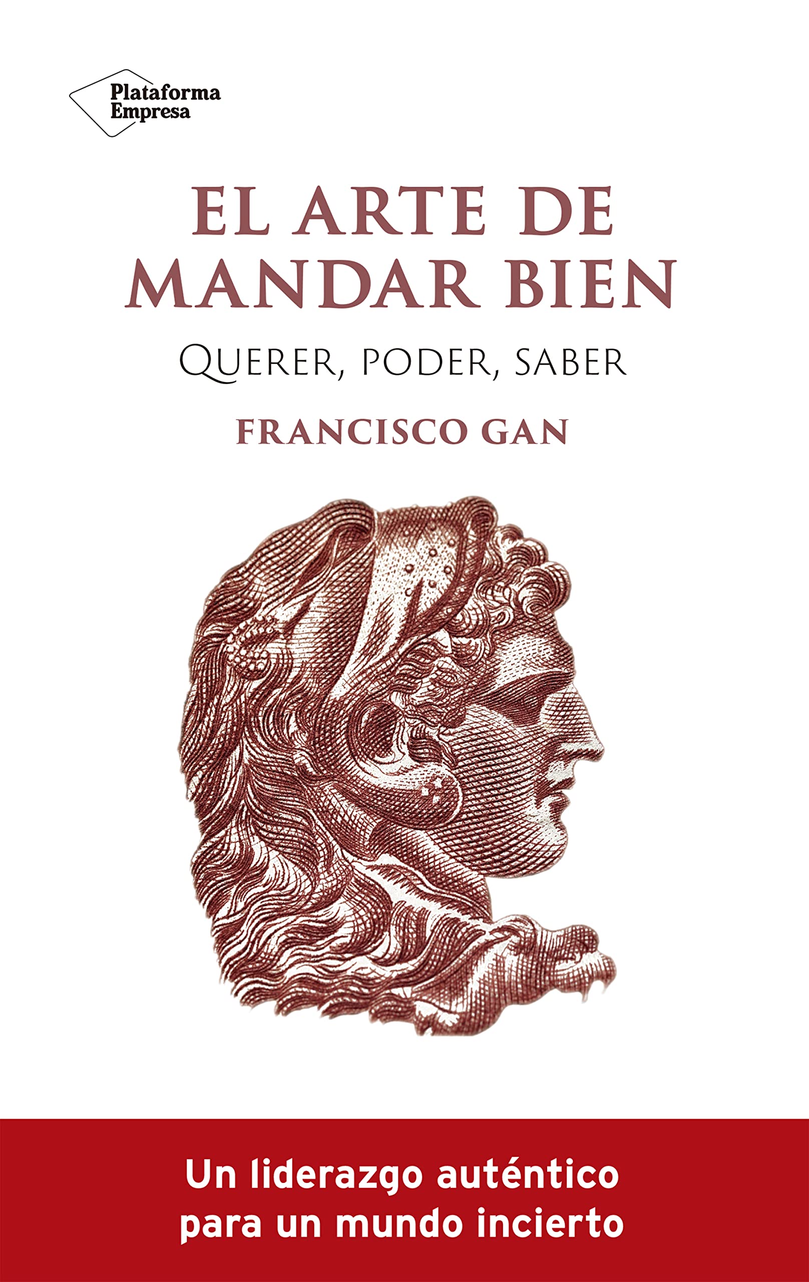 El arte de mandar bien: Querer, poder, saber (Spanish Edition)