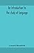 An introduction to the study of language