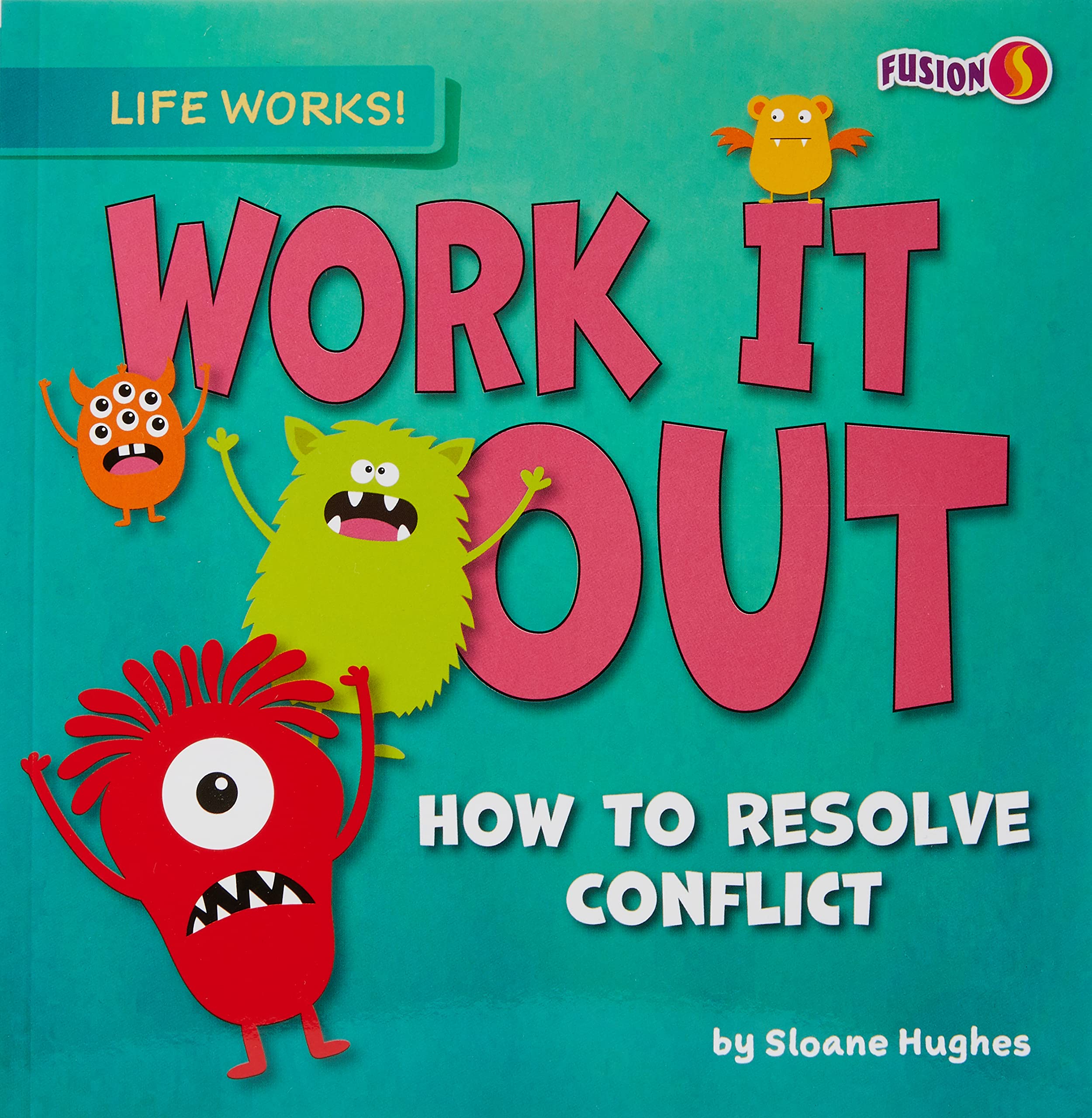 Work It Out: How to Resolve Conflict  (Life Works!)