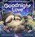 Goodnight Love: A Bedtime M...
