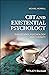 CBT and Existential Psychology: Philosophy, Psychology and Therapy