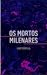 Os mortos milenares
