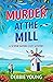 Murder at the Mill (Sophie ...