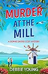 Murder at the Mill by Debbie  Young