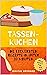 Das Tassenkuchen Rezeptbuch...