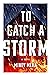 To Catch a Storm