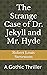 The Strange Case of Dr. Jekyll and Mr. Hyde: A Gothic Thriller
