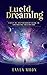Lucid Dreaming: A Step-By-S...