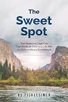The Sweet Spot: The Moments That Can Transform An Ordinary Life...Into An Extraordinary Experience Book cover for The Sweet Spot: The Moments That Can Transform An Ordinary Life...Into An Extraordinary Experience