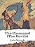 The Possessed (The Devils) Annotated by Fyodor Dostoevsky The Possessed (The Devils) Annotated by Fyodor Dostoevsky