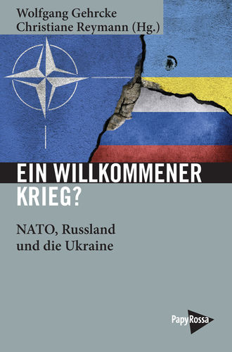 Ein Willkommener Krieg? NATO, Russland und die Ukraine