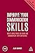 Improve Your Communication Skills: How to Build Trust, Be Heard and Communicate with Confidence (Creating Success Book 161)